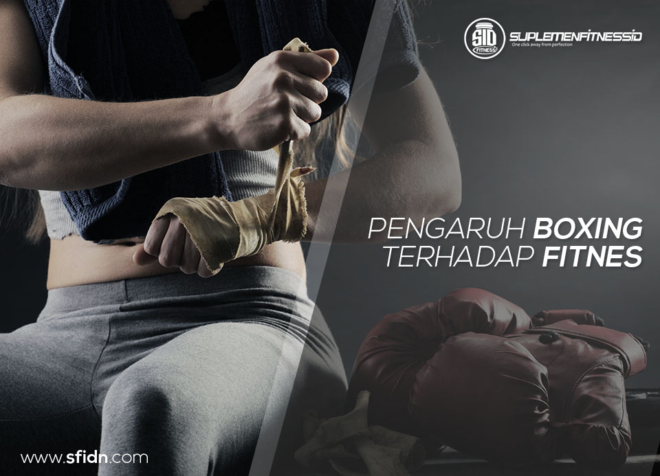 sfidn - Pengaruh Latihan Boxing untuk fitnes Dan Manfaatnya